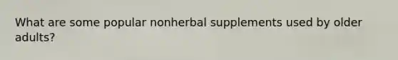 What are some popular nonherbal supplements used by older adults?