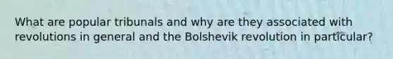 What are popular tribunals and why are they associated with revolutions in general and the Bolshevik revolution in particular?