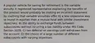 A popular vehicle for saving for retirement is the variable annuity. A registered representative explaining the benefits of this product would probably be making an incorrect statement by claiming that variable annuities offer A) a less expensive way to invest in equities than a mutual fund with similar investment objectives. B) the ability to exchange funds between subaccounts without incurring a tax liability under IRS Code Section 1035. C) tax deferral on earnings until withdrawn from the account. D) the choice of a large number of different subaccounts with varying objectives