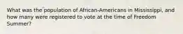 What was the population of African-Americans in Mississippi, and how many were registered to vote at the time of Freedom Summer?