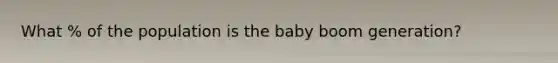 What % of the population is the baby boom generation?