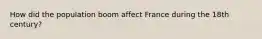 How did the population boom affect France during the 18th century?
