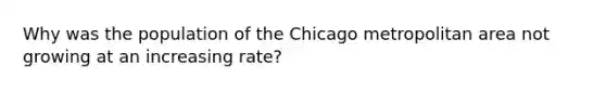 Why was the population of the Chicago metropolitan area not growing at an increasing rate?