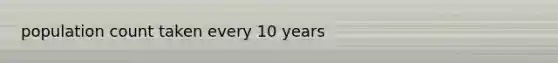 population count taken every 10 years