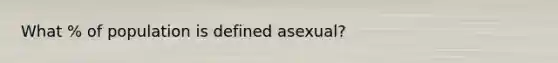 What % of population is defined asexual?