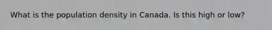 What is the population density in Canada. Is this high or low?