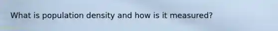 What is population density and how is it measured?