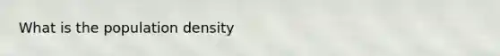 What is the population density