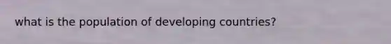 what is the population of developing countries?