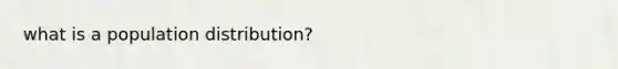 what is a population distribution?