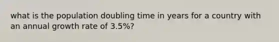 what is the population doubling time in years for a country with an annual growth rate of 3.5%?