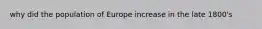 why did the population of Europe increase in the late 1800's