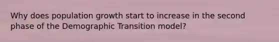 Why does population growth start to increase in the second phase of the Demographic Transition model?