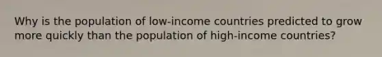 Why is the population of low-income countries predicted to grow more quickly than the population of high-income countries?