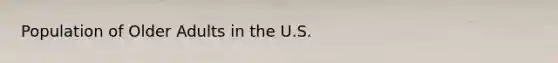 Population of Older Adults in the U.S.