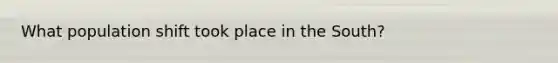 What population shift took place in the South?