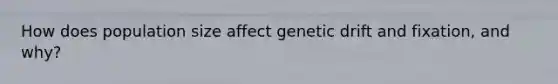 How does population size affect genetic drift and fixation, and why?