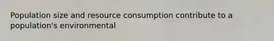 Population size and resource consumption contribute to a population's environmental