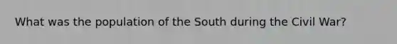 What was the population of the South during the Civil War?