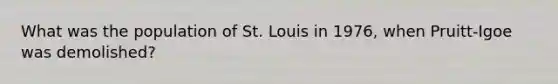 What was the population of St. Louis in 1976, when Pruitt-Igoe was demolished?