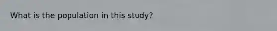 What is the population in this study?