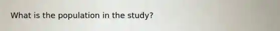 What is the population in the study?