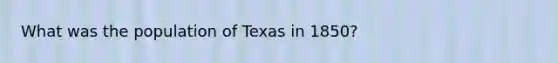 What was the population of Texas in 1850?