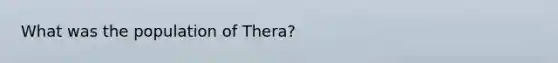 What was the population of Thera?