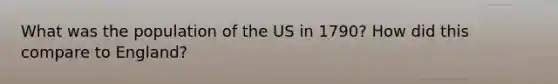 What was the population of the US in 1790? How did this compare to England?