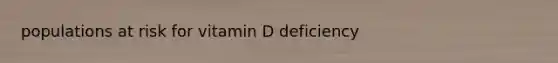 populations at risk for vitamin D deficiency