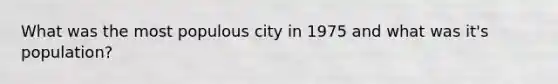 What was the most populous city in 1975 and what was it's population?