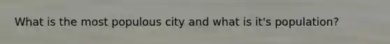 What is the most populous city and what is it's population?