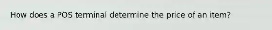 How does a POS terminal determine the price of an item?