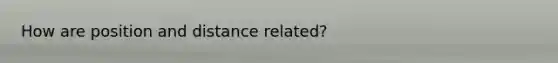 How are position and distance related?