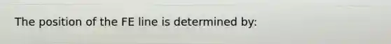 The position of the FE line is determined​ by: