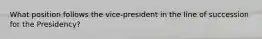 What position follows the vice-president in the line of succession for the Presidency?