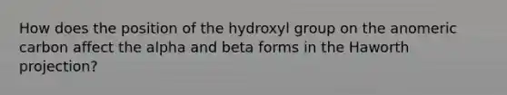 How does the position of the hydroxyl group on the anomeric carbon affect the alpha and beta forms in the Haworth projection?