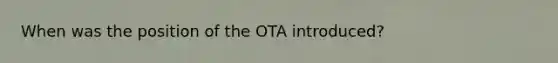 When was the position of the OTA introduced?