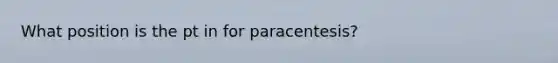 What position is the pt in for paracentesis?