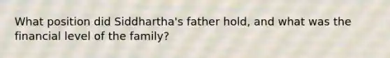 What position did Siddhartha's father hold, and what was the financial level of the family?