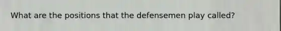 What are the positions that the defensemen play called?