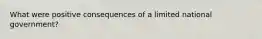 What were positive consequences of a limited national government?