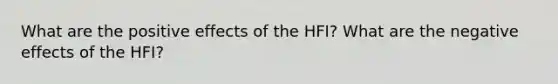 What are the positive effects of the HFI? What are the negative effects of the HFI?