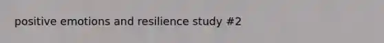 positive emotions and resilience study #2