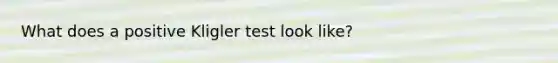 What does a positive Kligler test look like?