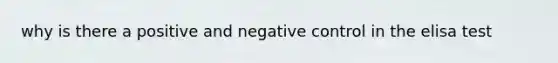 why is there a positive and negative control in the elisa test