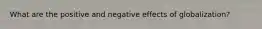 What are the positive and negative effects of globalization?