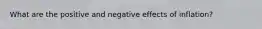 What are the positive and negative effects of inflation?