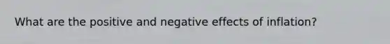 What are the positive and negative effects of inflation?