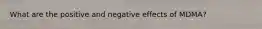 What are the positive and negative effects of MDMA?